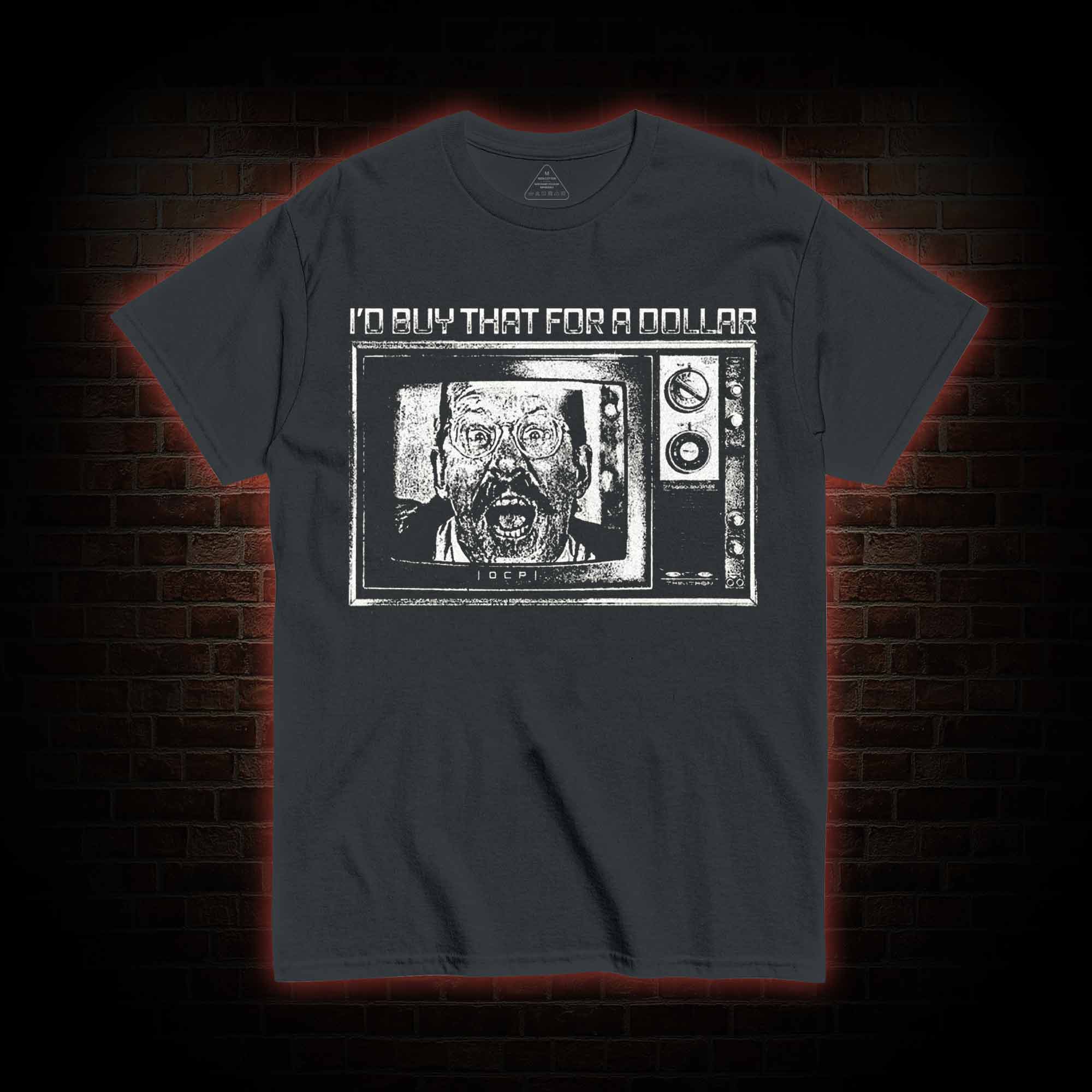 I'd Buy That for a Dollar T-shirt