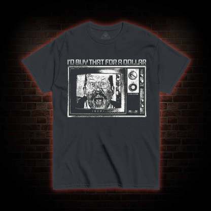 I'd Buy That for a Dollar T-shirt