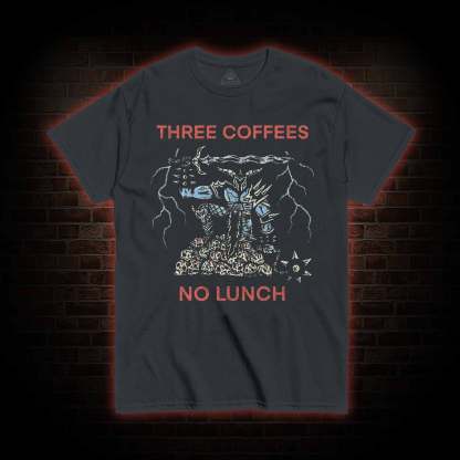Three Coffees No Lunch T-shirt