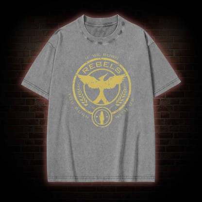 If We Burn, You Burn With Us Washed T-shirt