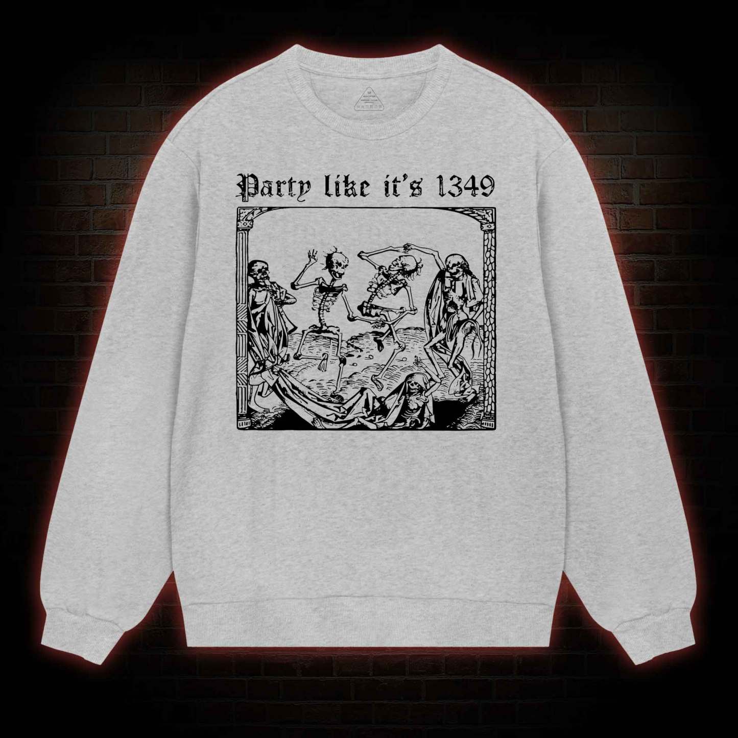 Party Like It's 1349 Sweatshirt