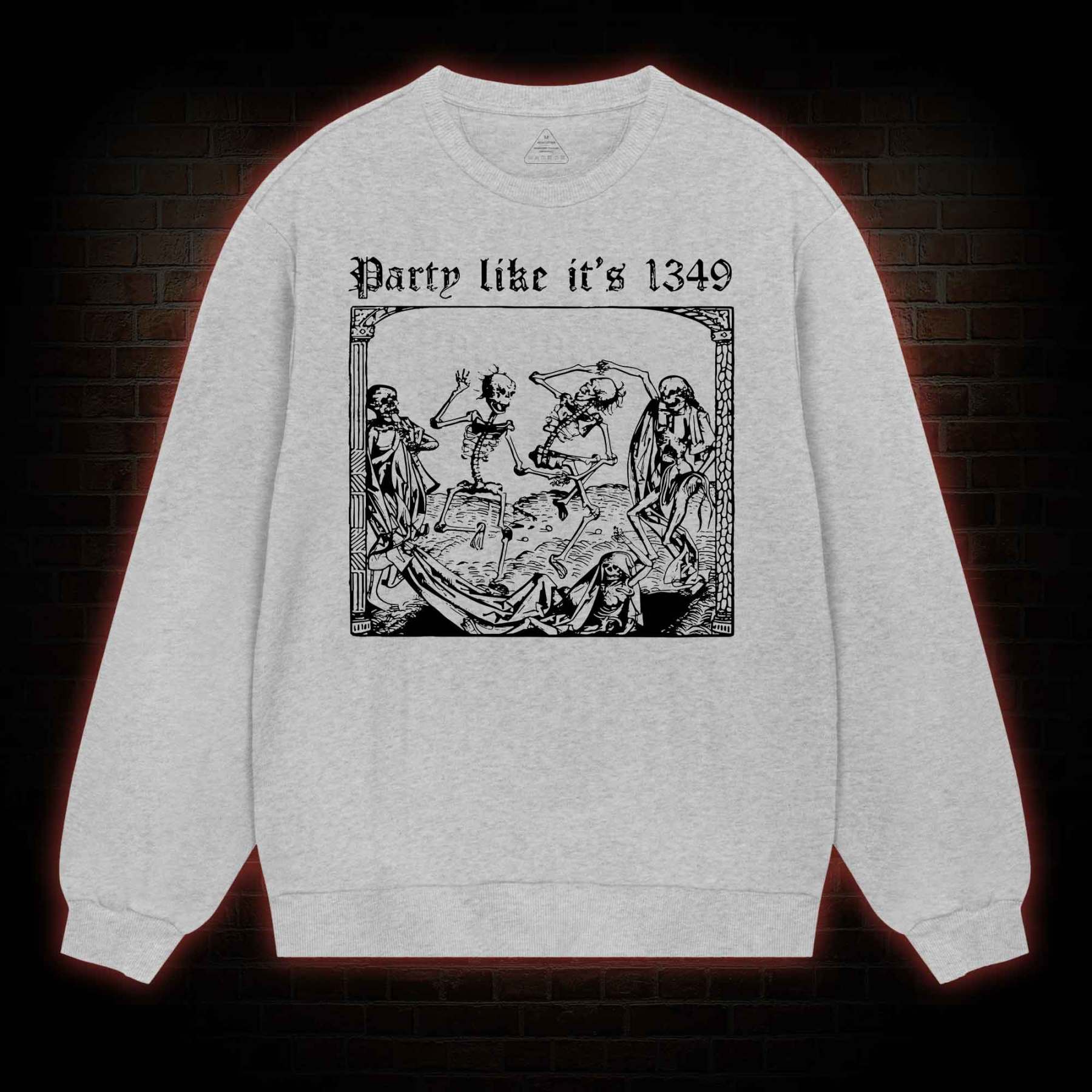 Party Like It's 1349 Sweatshirt