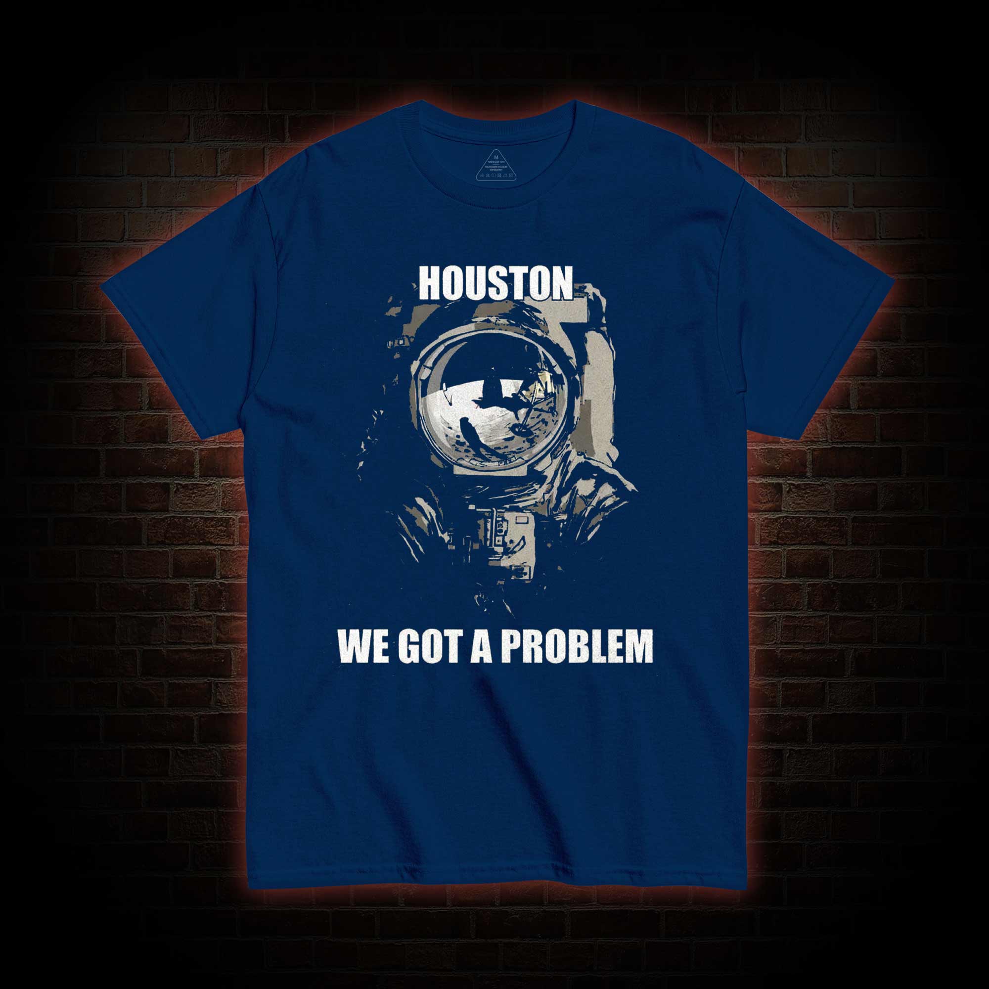 Houston, We Got a Problem T-shirt