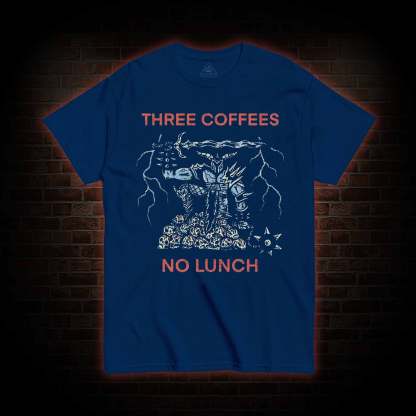 Three Coffees No Lunch T-shirt