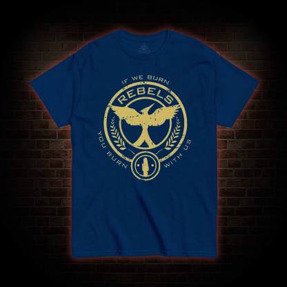 If We Burn, You Burn With Us T-shirt