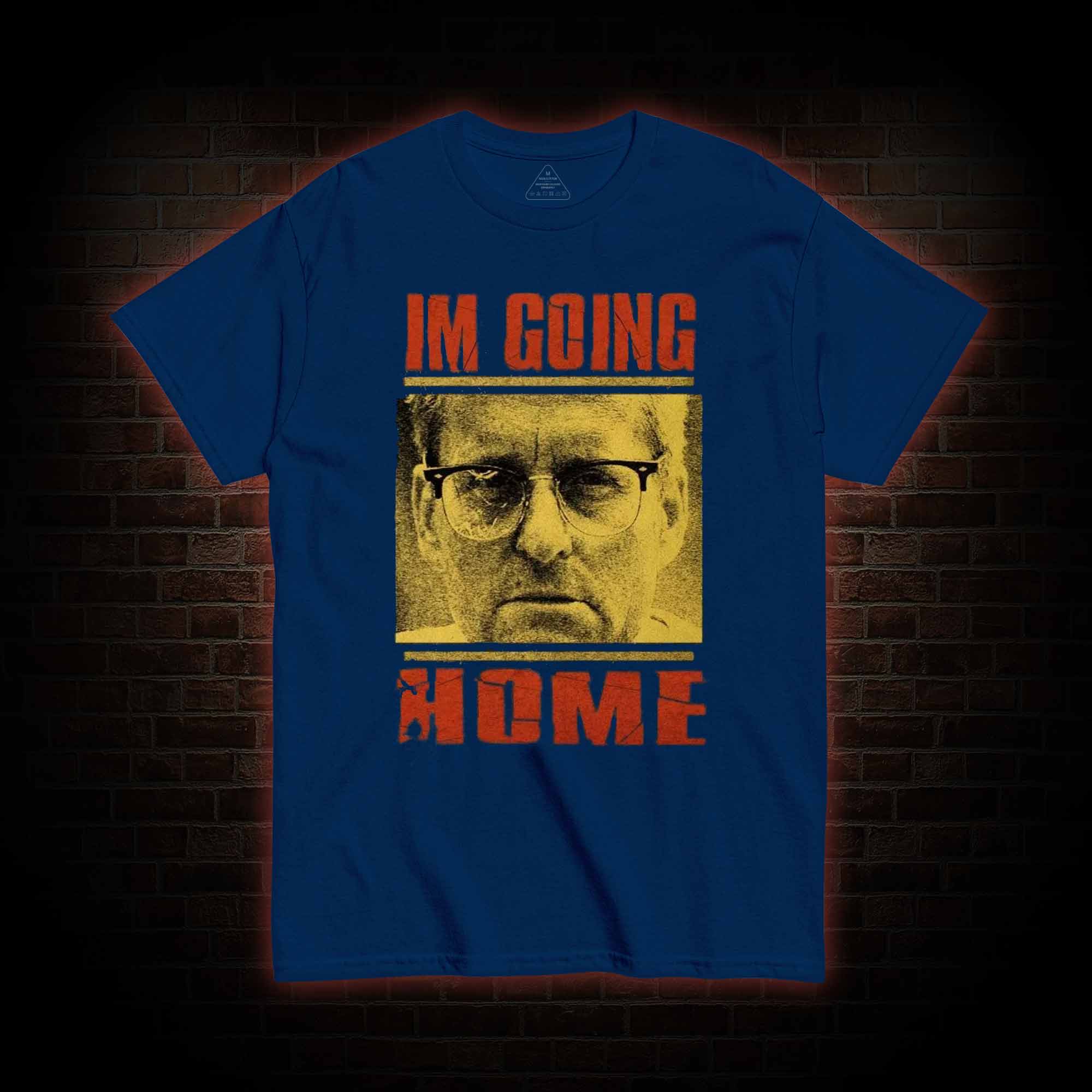 I'm Going Home T-shirt