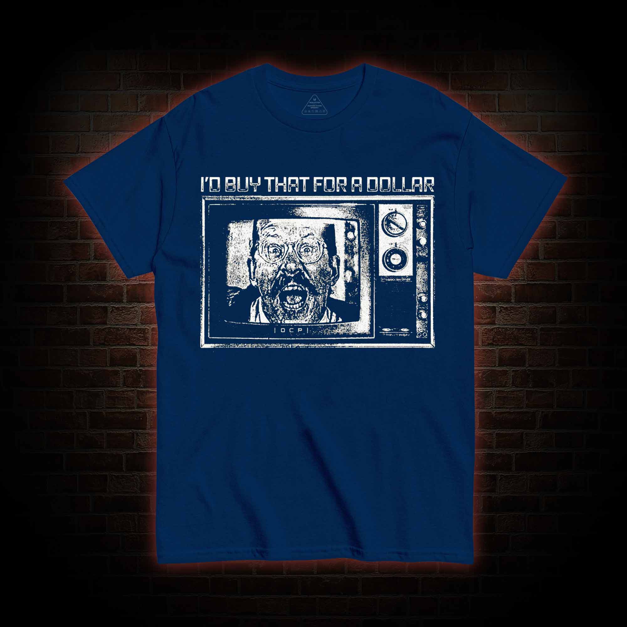 I'd Buy That for a Dollar T-shirt