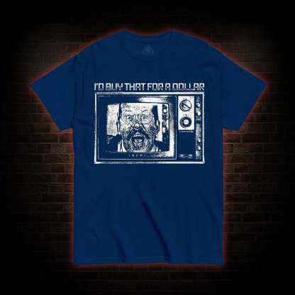 I'd Buy That for a Dollar T-shirt