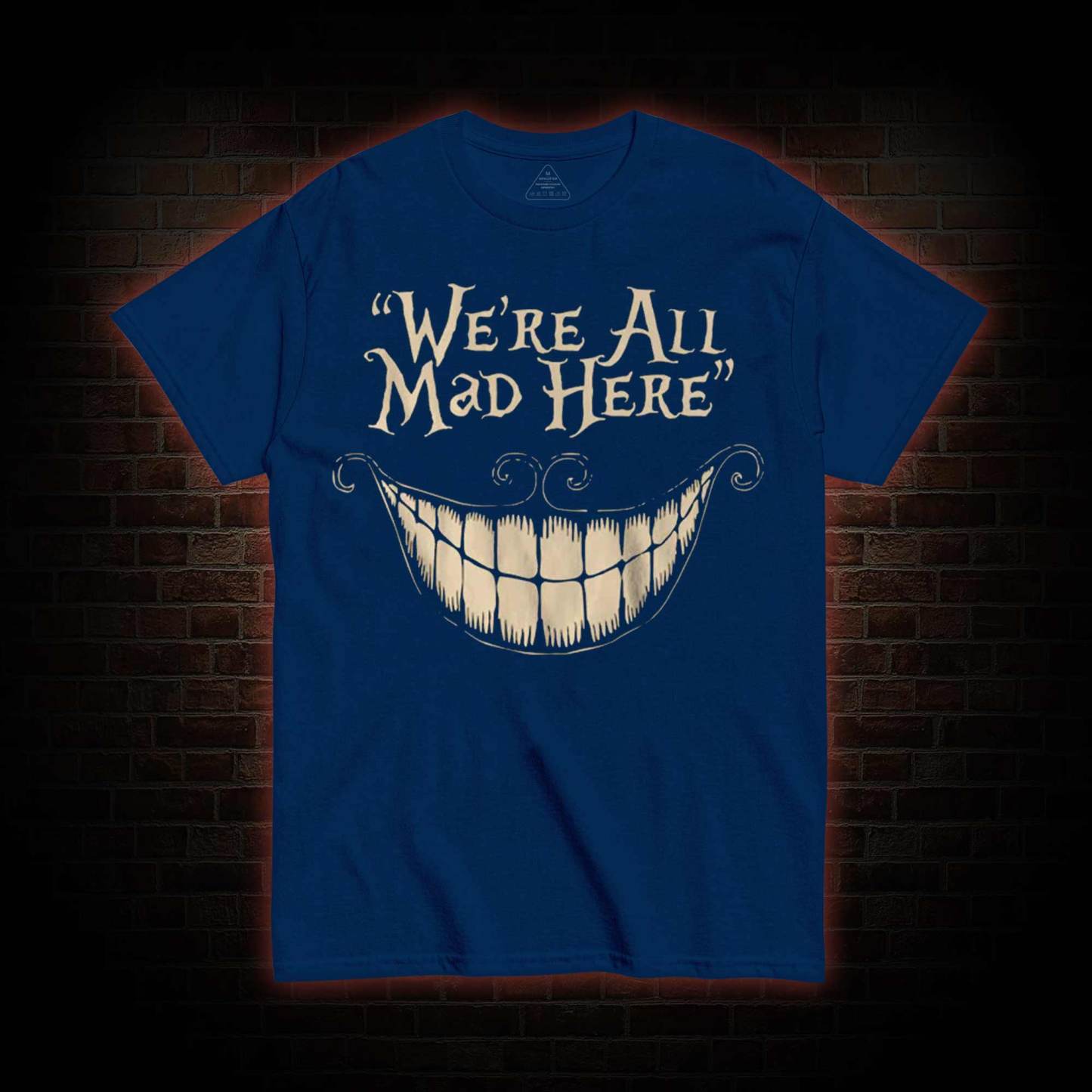 We're All Mad Here T-Shirt