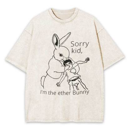 Sorry Kid I'm The Ether Bunny Washed T-shirt