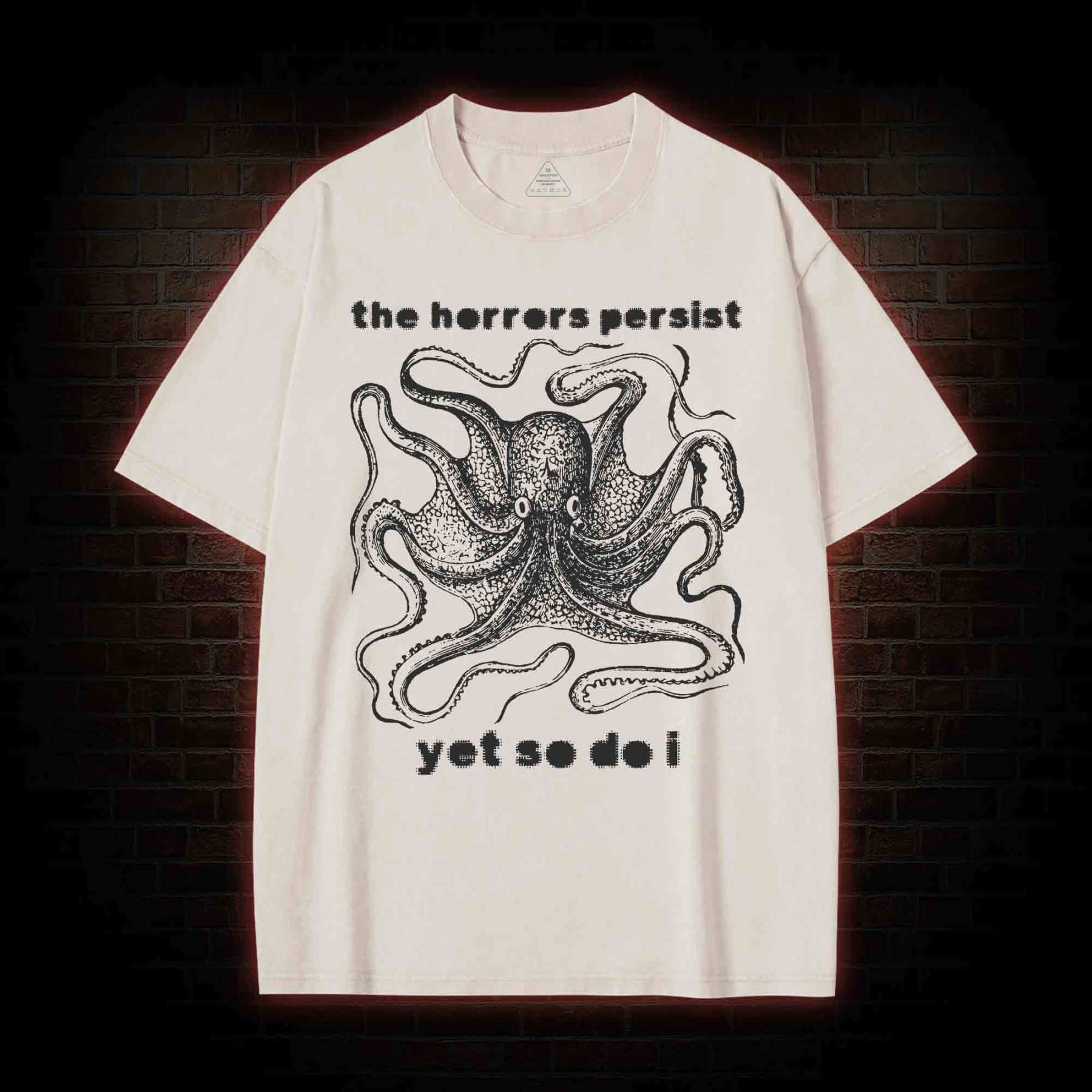 The Horrors Persist Yet So Do I Washed T-shirt