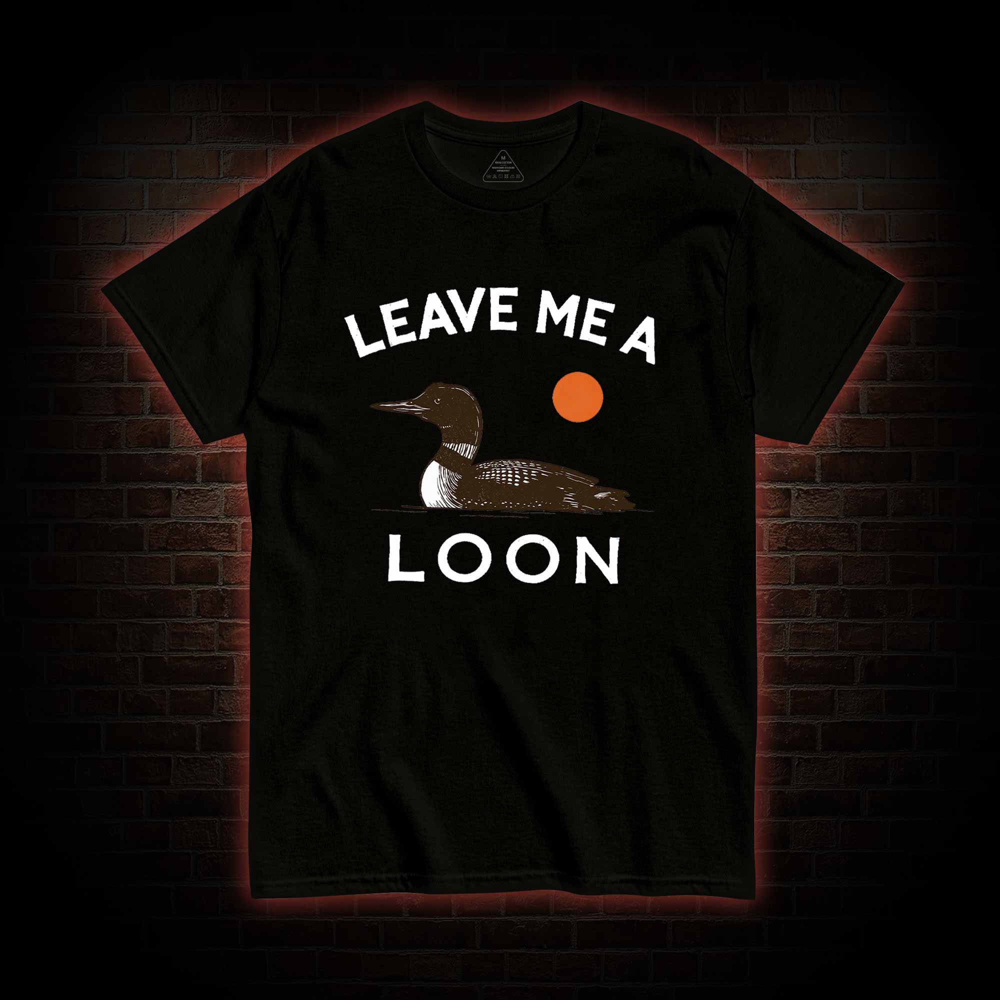 Leave Me A Loon T-shirt