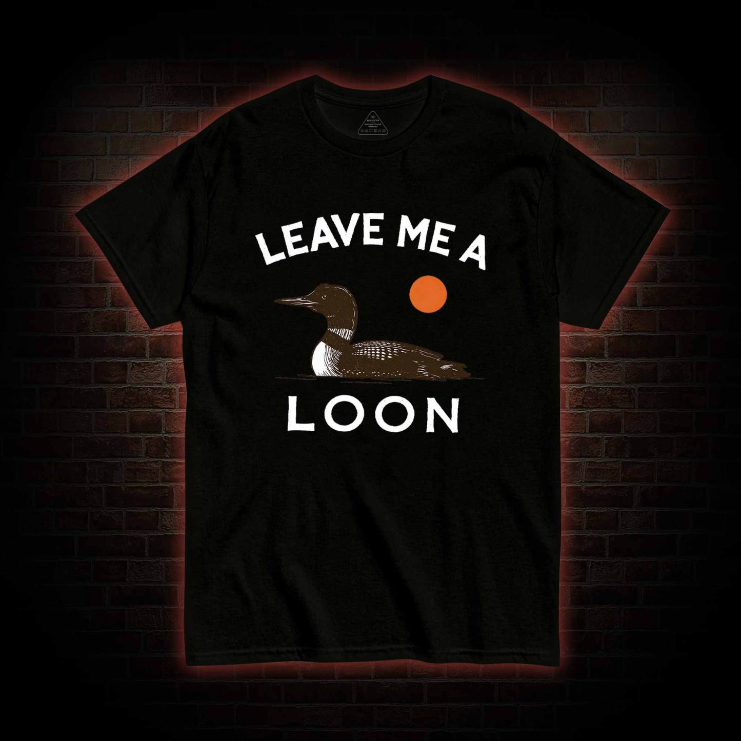 Leave Me A Loon T-shirt