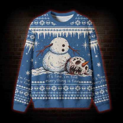 Everything is Fine Snowman Ugly Sweatshirts