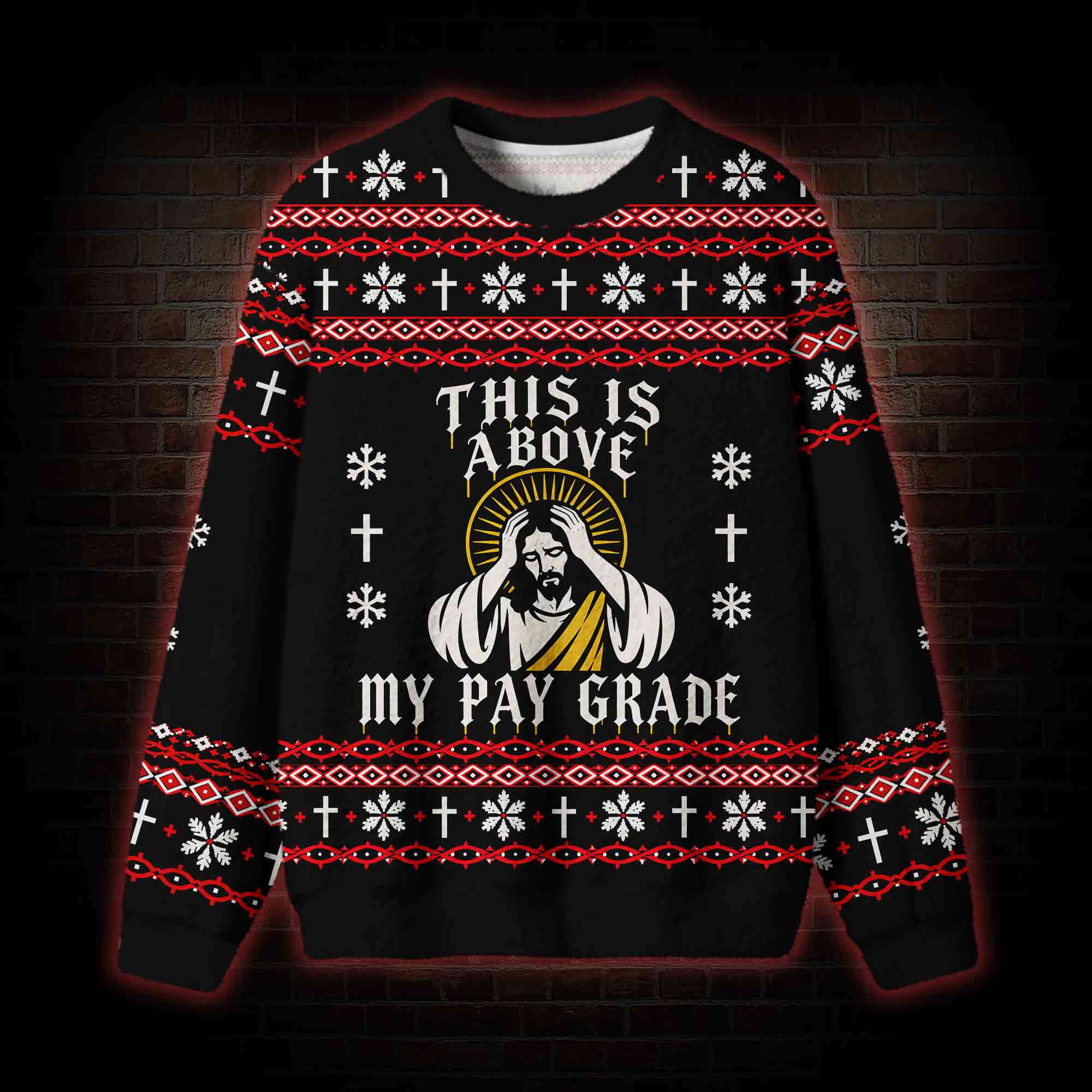 This is Above My Pay Grade Ugly Sweatshirts