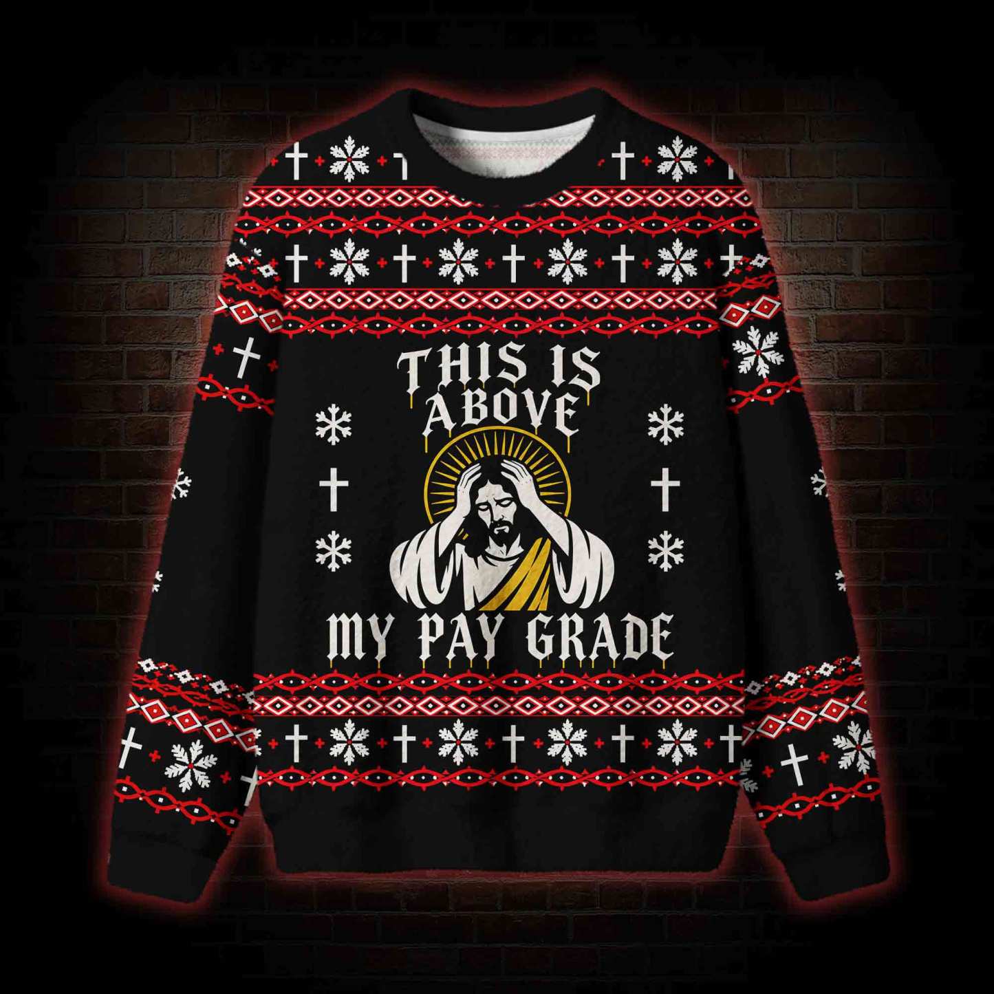 This is Above My Pay Grade Ugly Sweatshirts