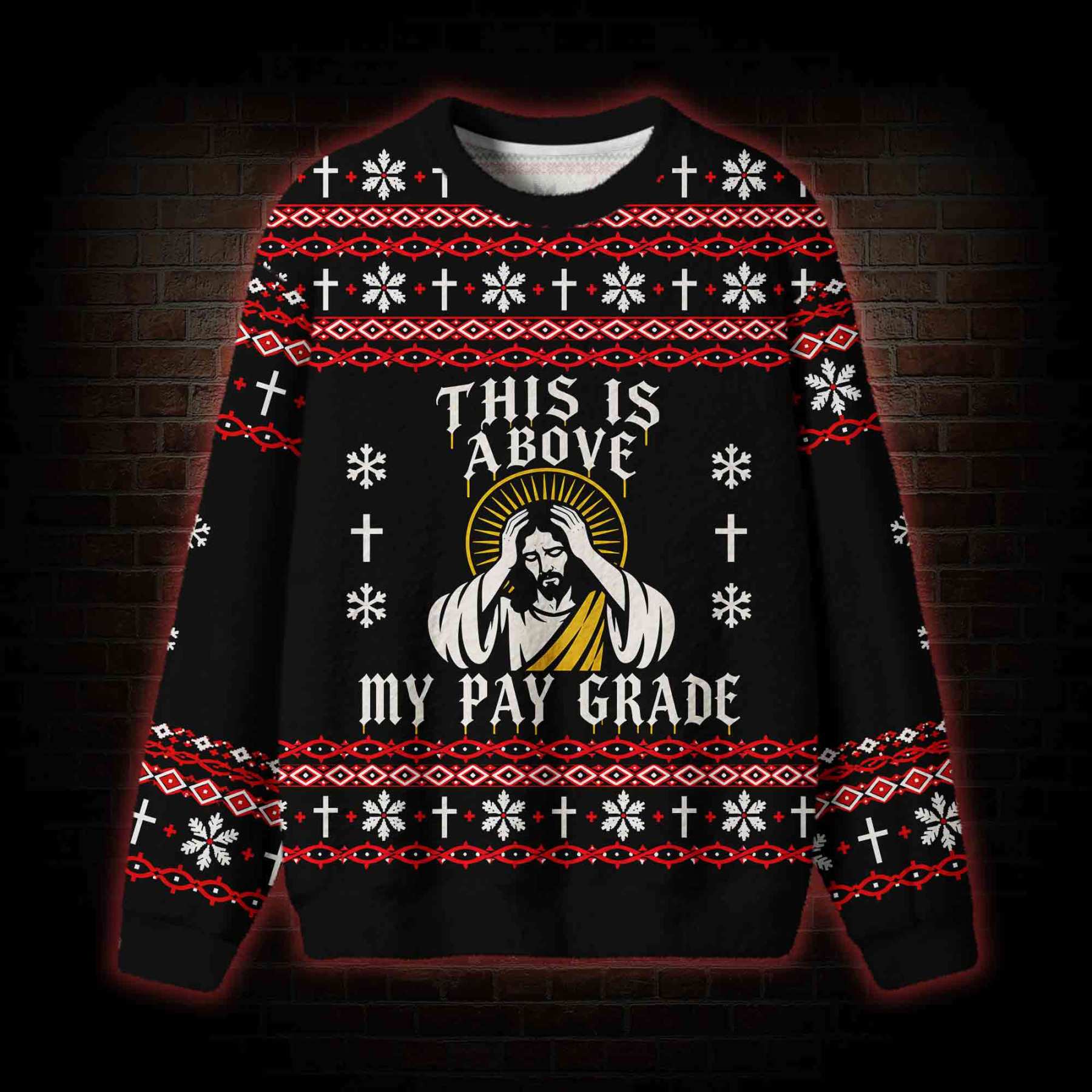 This is Above My Pay Grade Ugly Sweatshirts