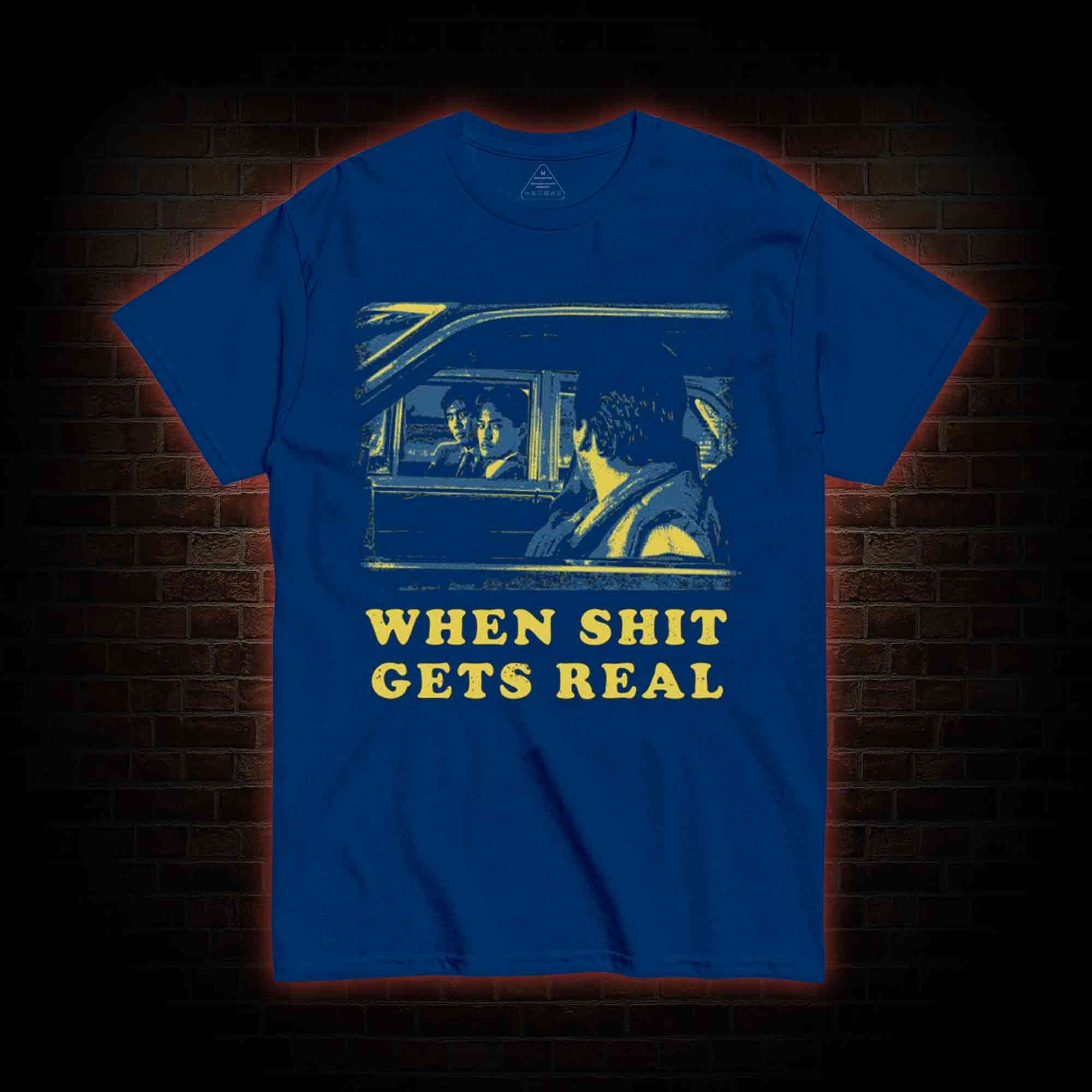 When Shit Gets Real T-shirt