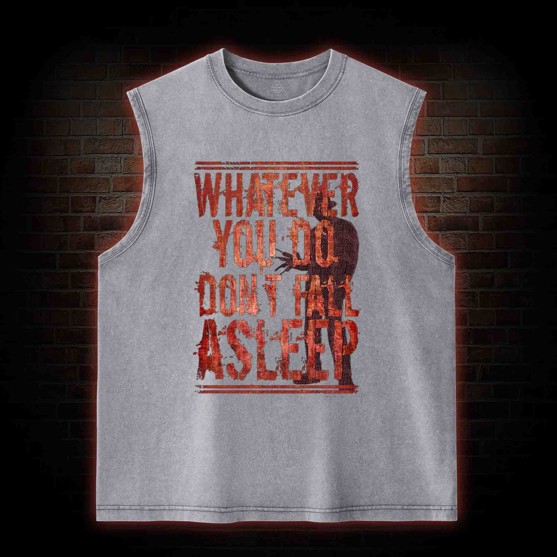Whatever You Do Don't Fall Asleep Washed Tank Top