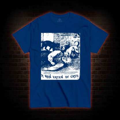 A Man Eaten By Cats T-shirt 