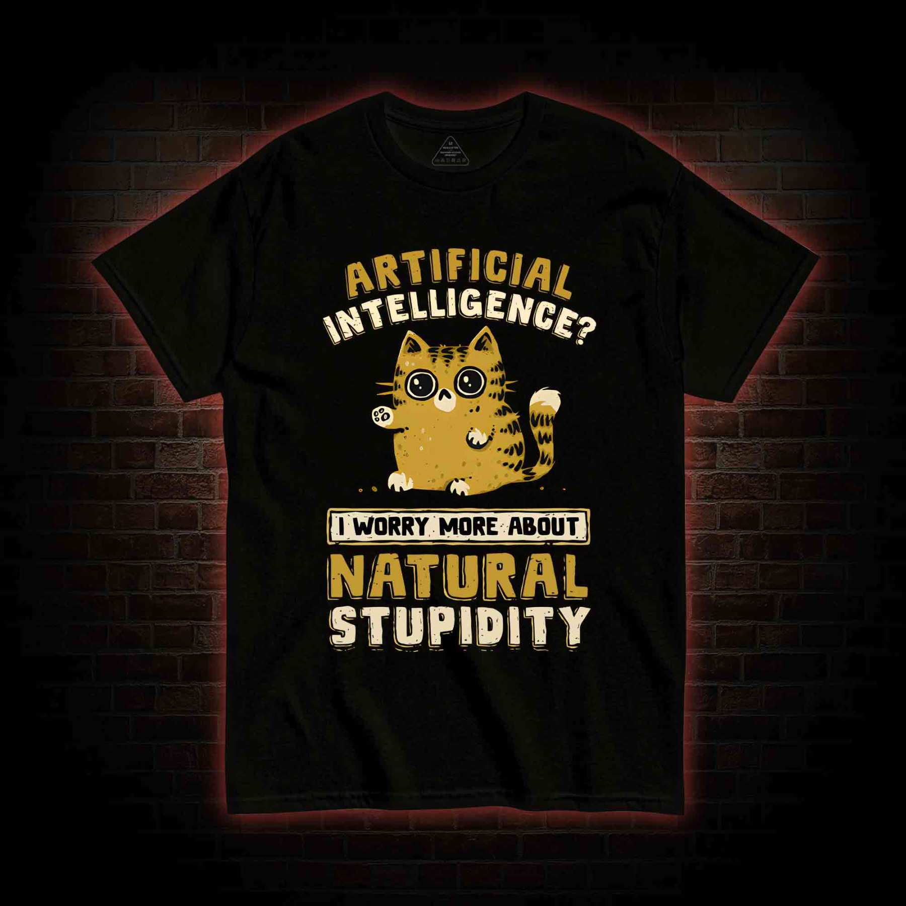 Worry More About Natural Stupidity T-shirt