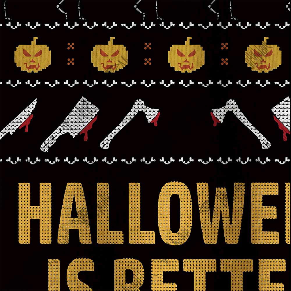 Halloween Is Better Ugly Sweatshirts