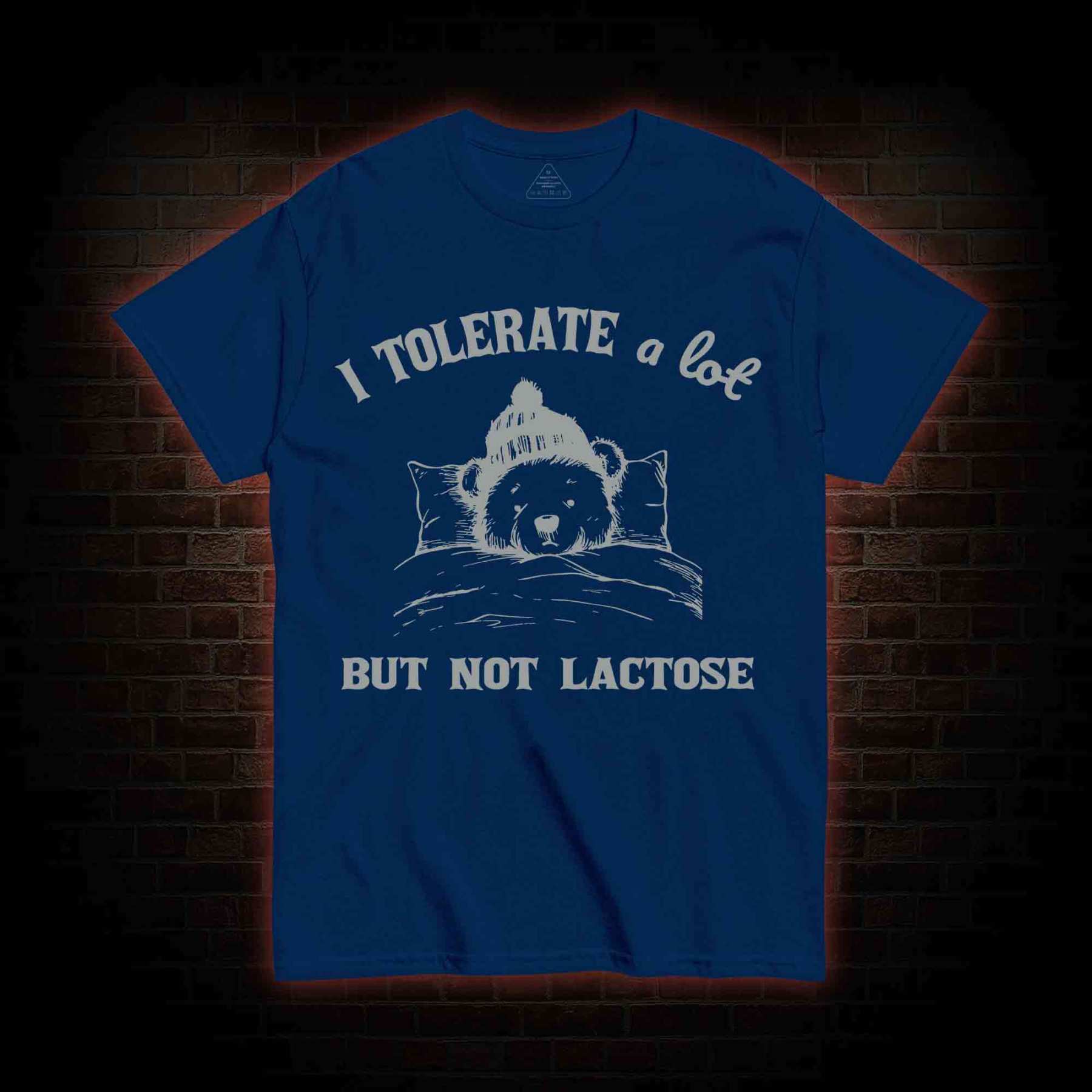 I Tolerate A Lot But Not Lactose T-shirt