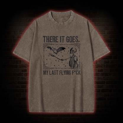 There It Goes, My Last Flying F*ck Washed T-shirt