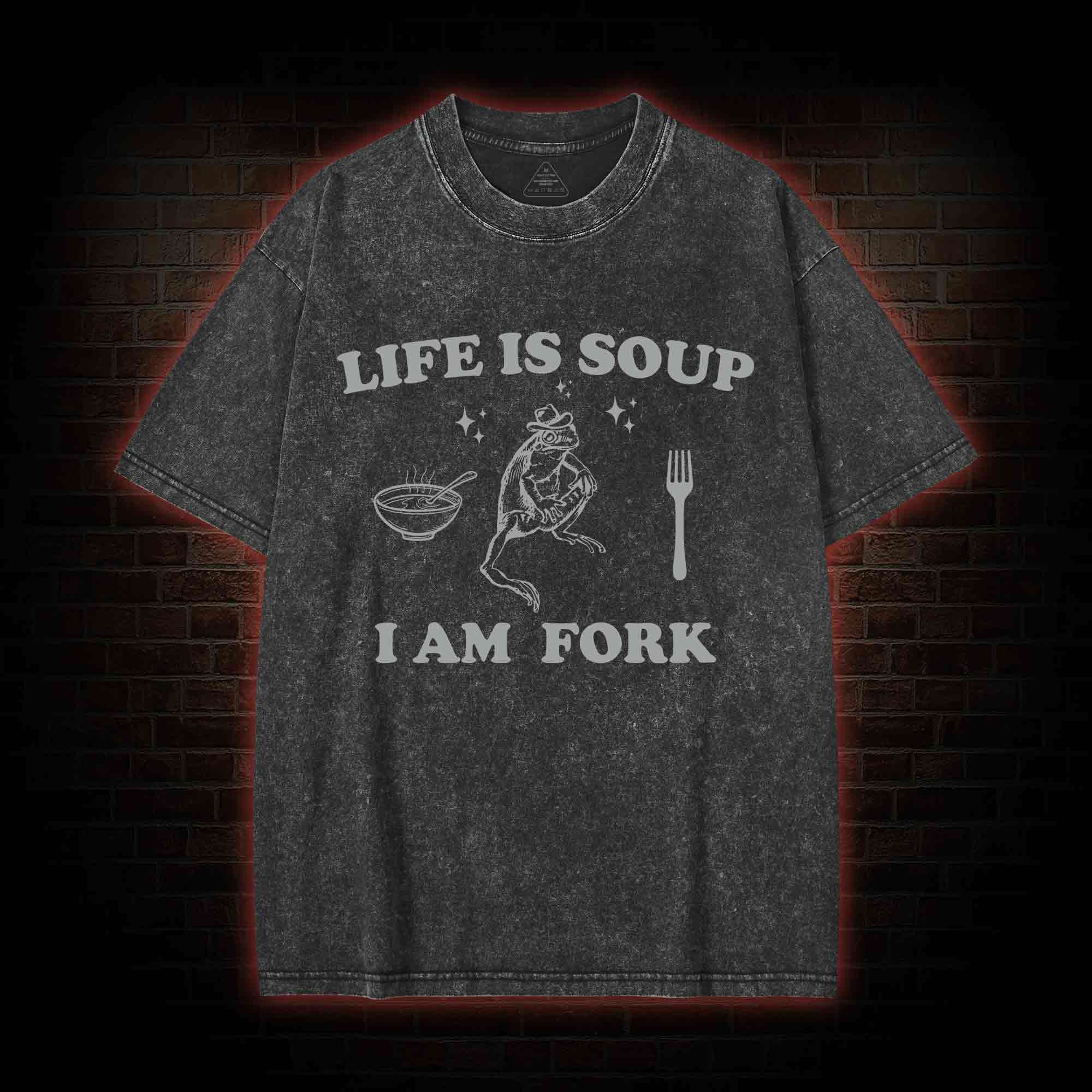 Life Is Soup I Am Fork Washed T-shirt