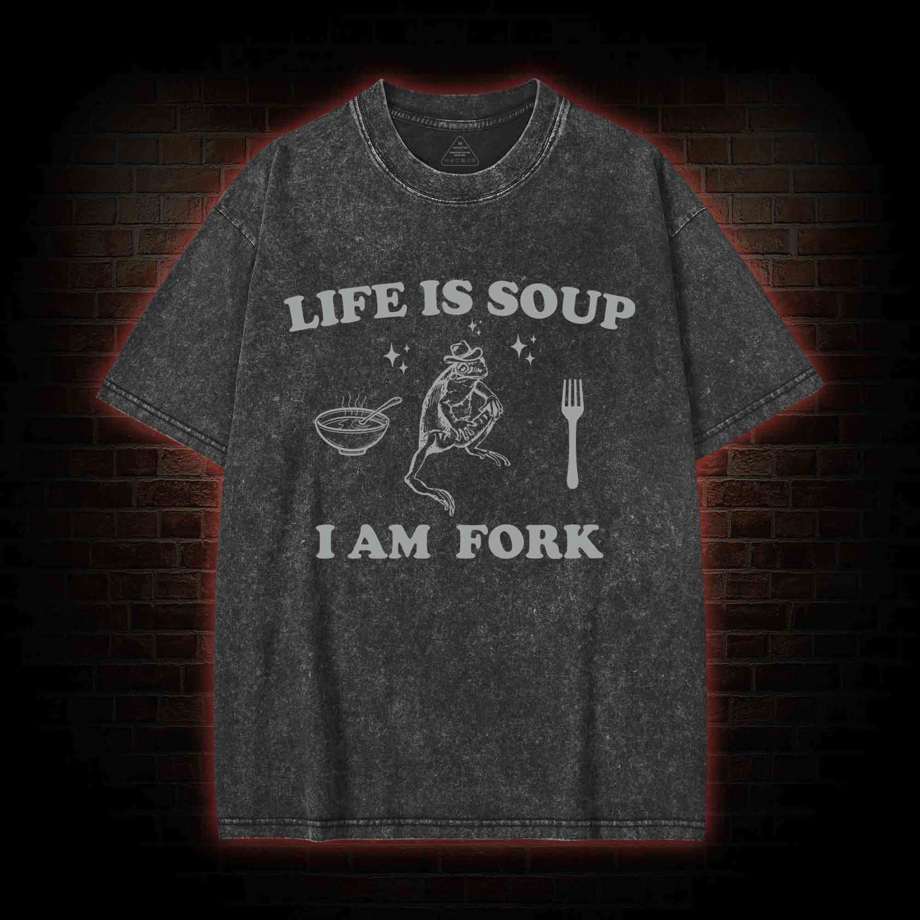 Life Is Soup I Am Fork Washed T-shirt