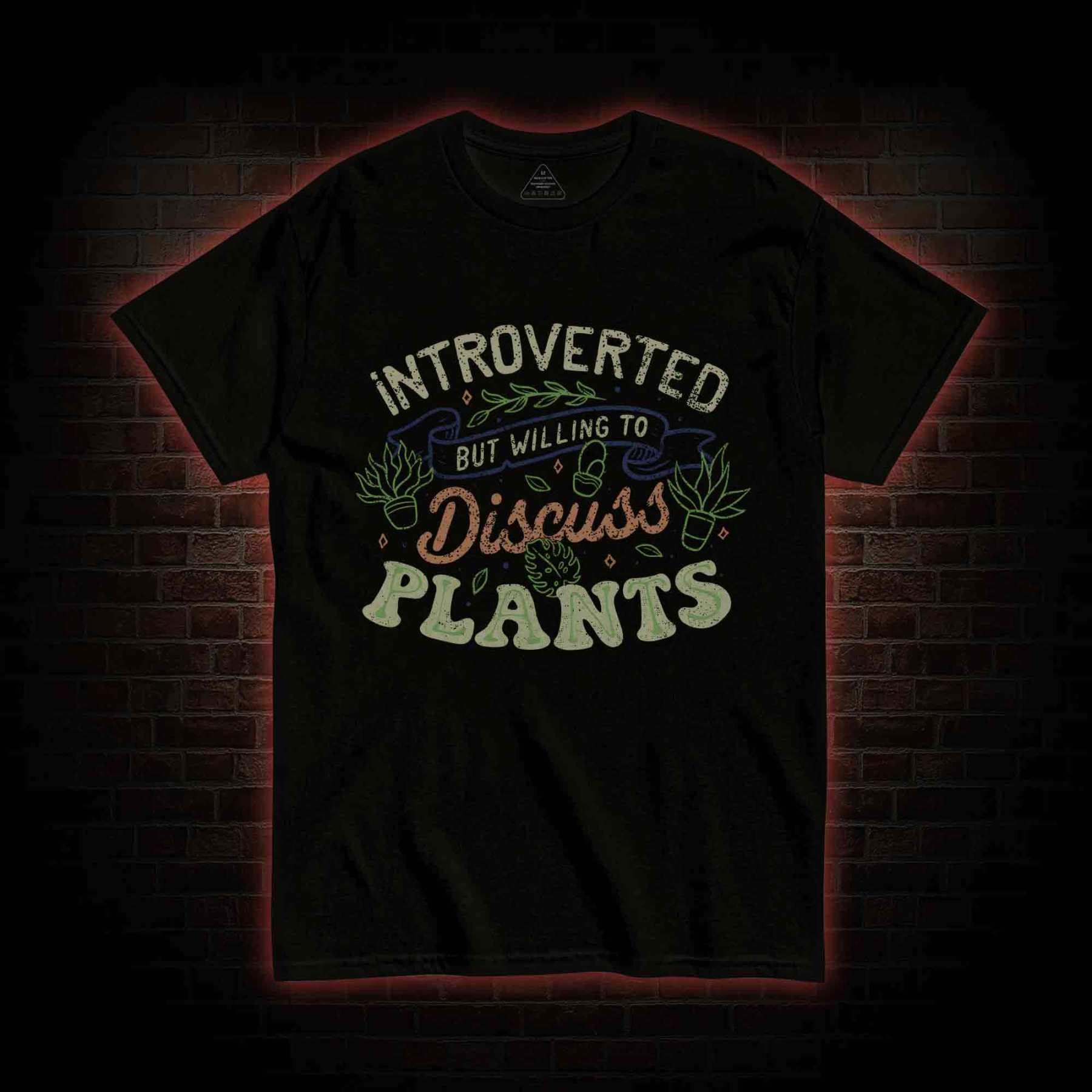 Introverted But Willing To Discuss Plants T-shirt