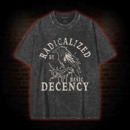 Radicalized by Basic Decency Crow Washed T-shirt