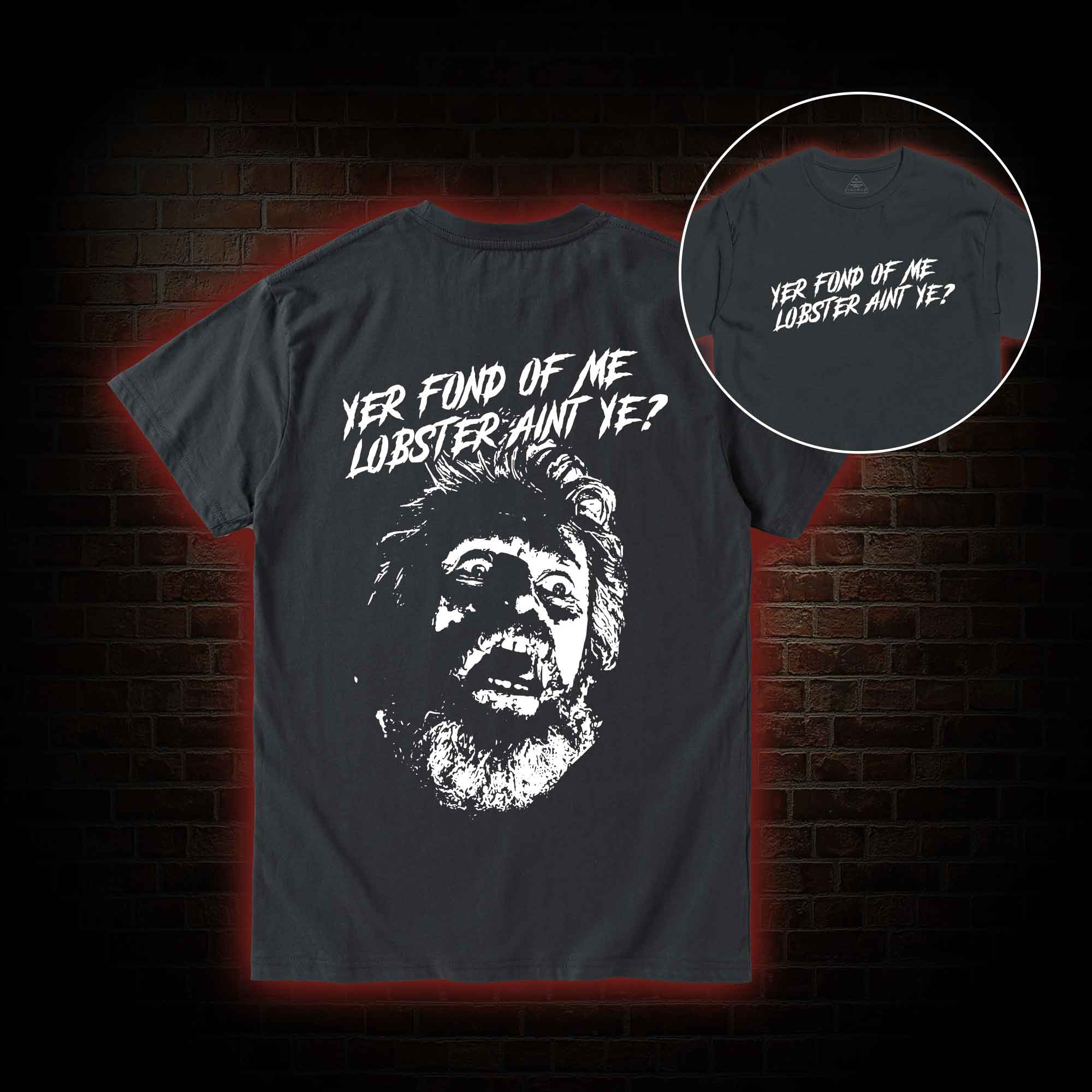 Yer Fond of Me Lobster ain’t Ye Back Print T-Shirt