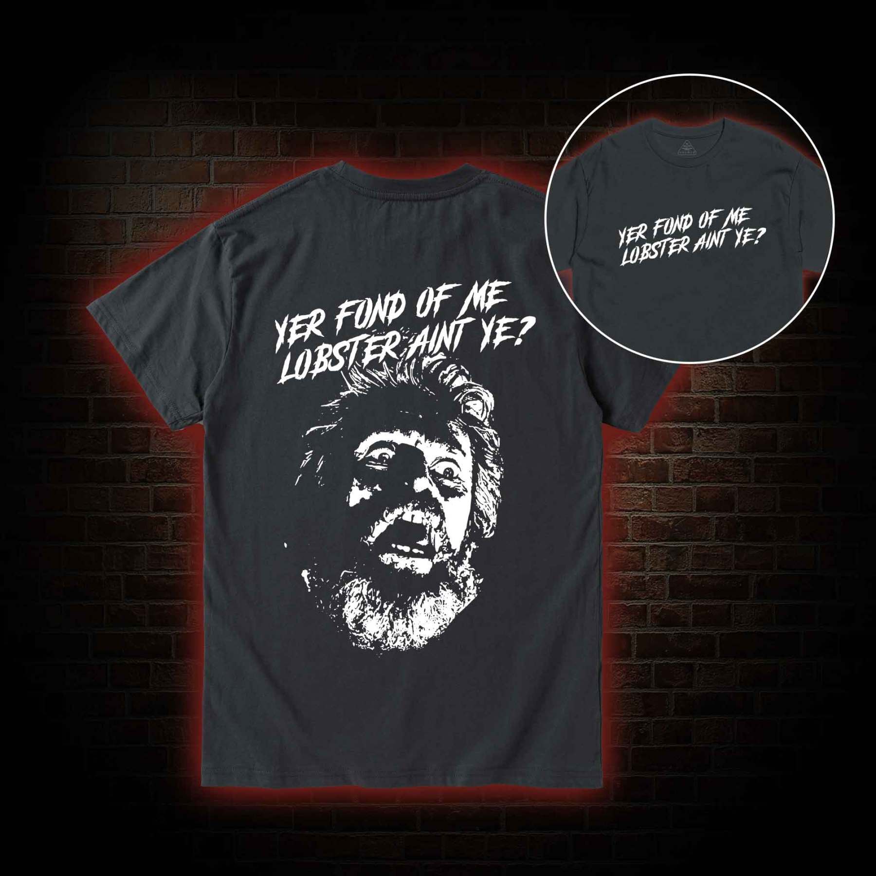 Yer Fond of Me Lobster ain’t Ye Back Print T-Shirt