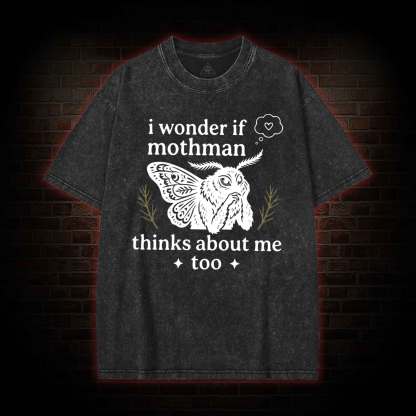 I Wonder if Mothman Thinks about Me too Washed T-shirt
