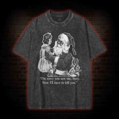 I'll Have To Kill You Washed T-shirt