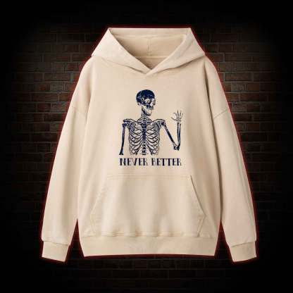 Never Better Washed Hoodie