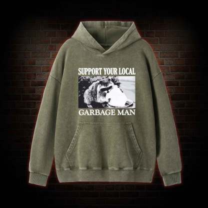 Support Your Local Garbage Man Washed Hoodie