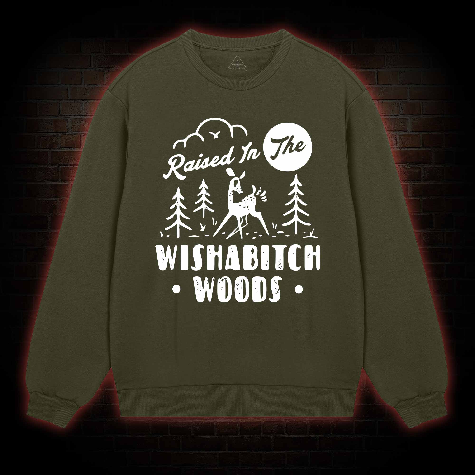 Raised In The Wishabitch Woods Sweatshirt
