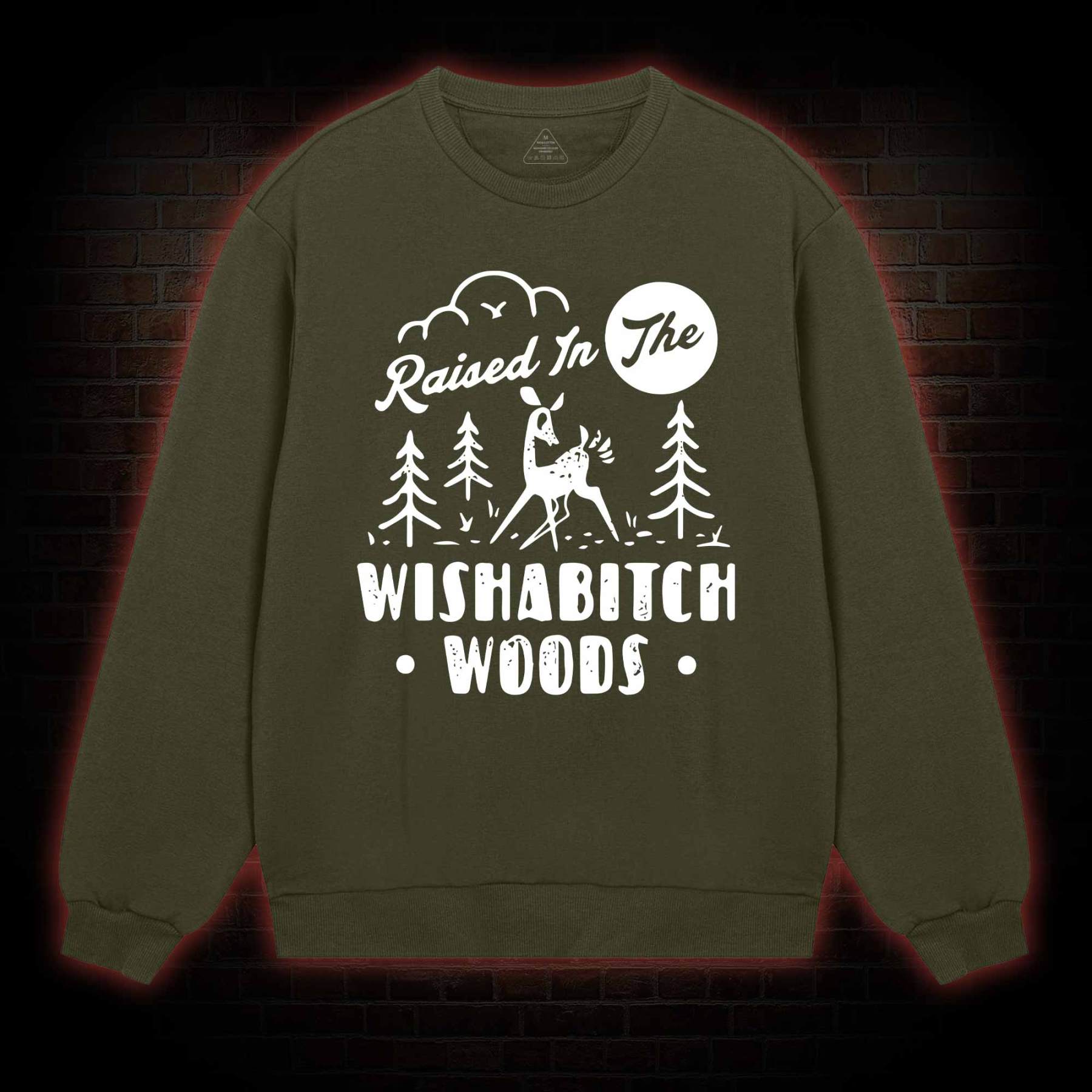 Raised In The Wishabitch Woods Sweatshirt