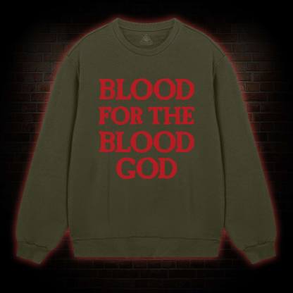 Blood For The Blood God Sweatshirt