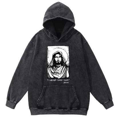 Jesus I Never Said That Washed Hoodie