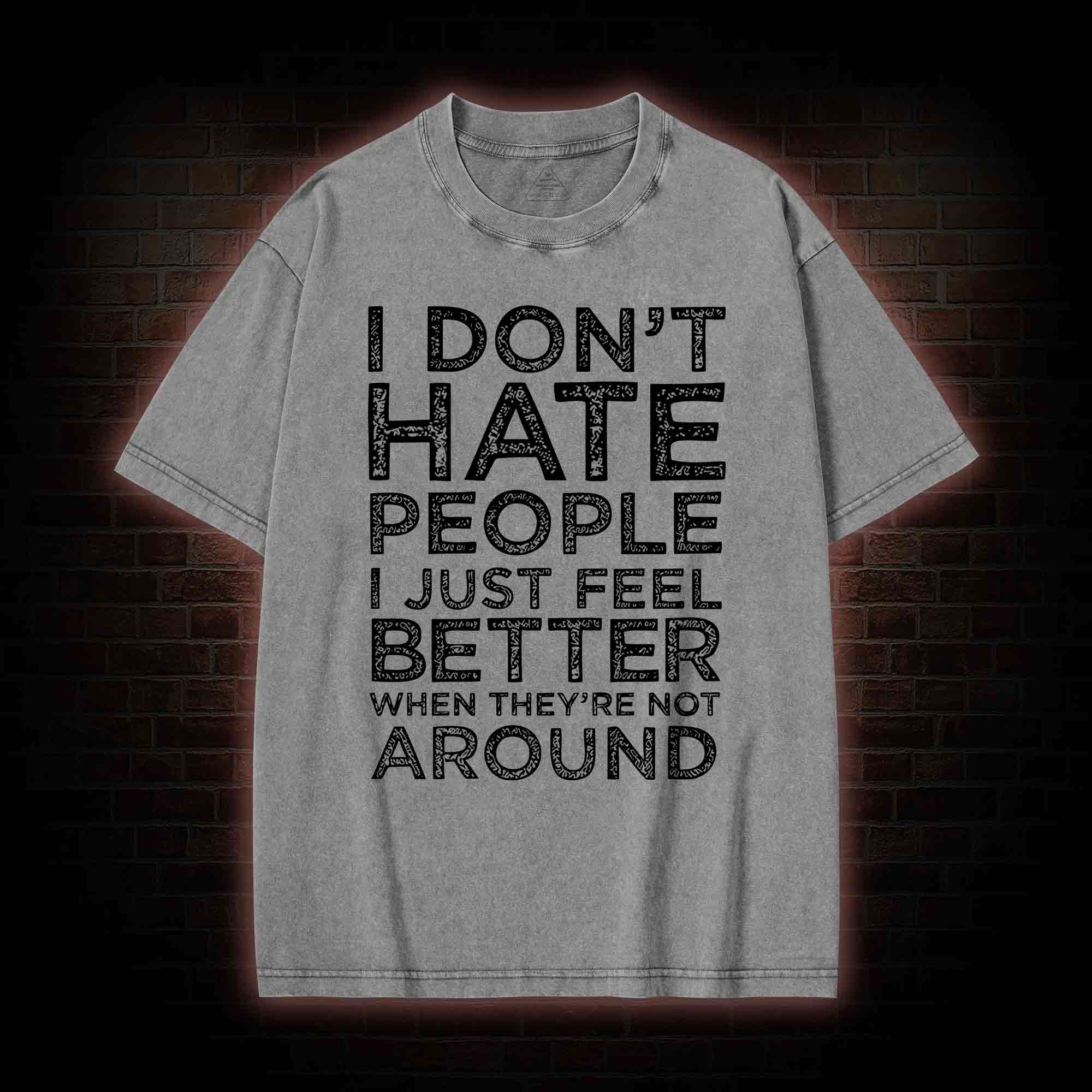 I Don't Hate People Washed T-shirt