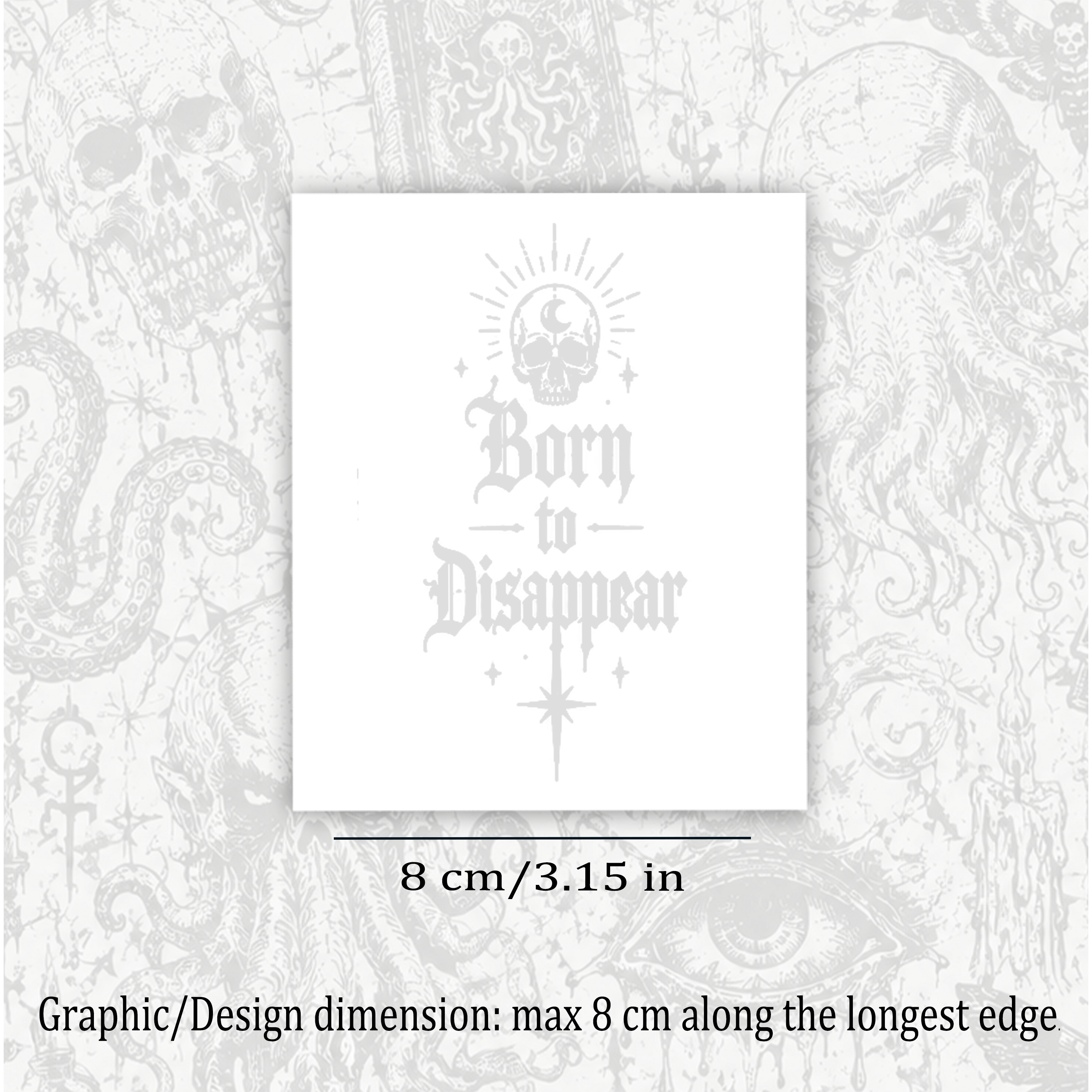 Born to Disappear Temporary Tattoo