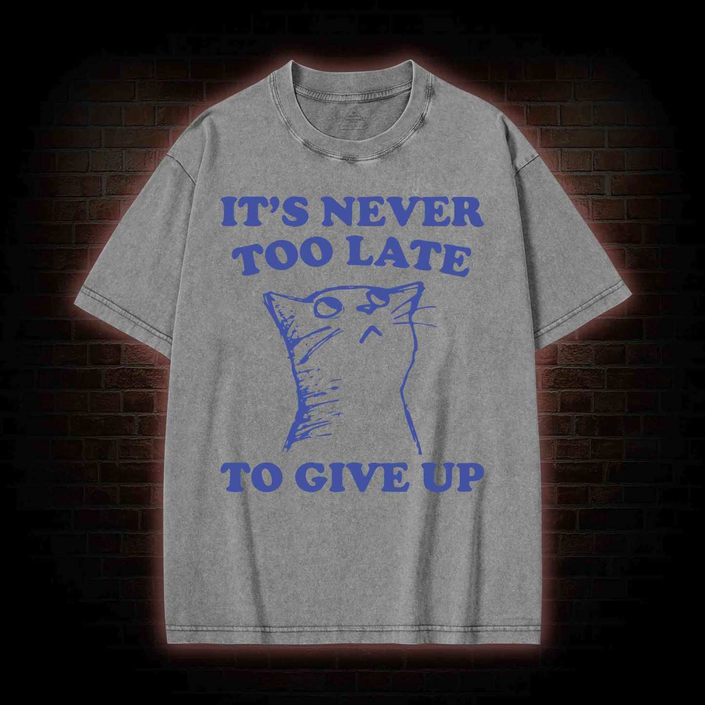 It's Never Too Late To Give Up Washed T-shirt