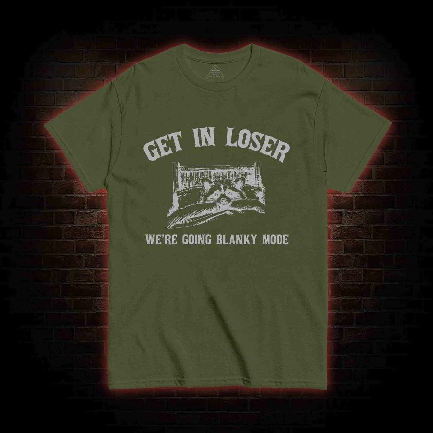 Get In Loser We're Going Blanky Mode T-shirt