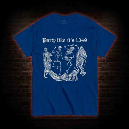 Party Like It's 1349 T-shirt