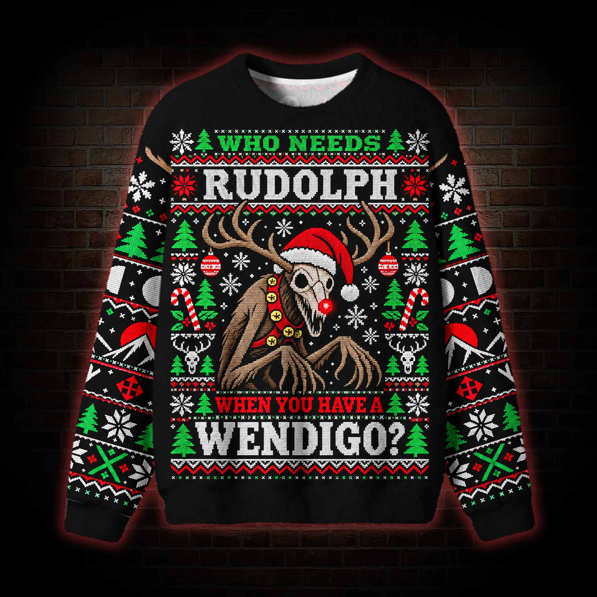 Who Needs Rudolph Ugly Sweatshirts