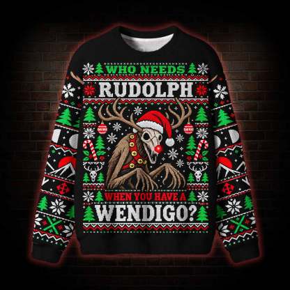 Who Needs Rudolph Ugly Sweatshirts