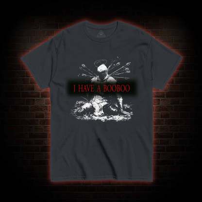 I Have a Booboo T-shirt